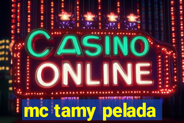 mc tamy pelada